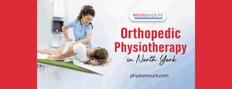orthopedic physiotherapy in North York